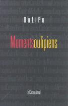 Couverture du livre « Moments oulipiens » de Oulipo aux éditions Castor Astral
