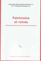 Couverture du livre « Patrimoine et ruines ; deuxièmes rencontres patrimoniales de Périgueux » de Dominique Audrerie aux éditions Pu De Bordeaux
