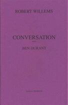 Couverture du livre « Conversation avec ; Ben Durant » de Robert Willems aux éditions Tandem