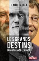 Couverture du livre « Les grands destins qui ont change le monde » de Jean C. Baudet aux éditions Jourdan