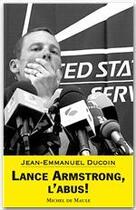 Couverture du livre « Lance Armstrong, l'abus ! » de Jean-Emmanuel Ducoin aux éditions Michel De Maule