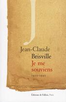 Couverture du livre « Je me souviens ; 1925-1945 » de Jean-Claude Brisville aux éditions Fallois