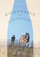 Couverture du livre « Biodynamie et champagnes » de Fabrice Dehoche aux éditions Dominique Gueniot