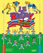 Couverture du livre « Le rugby raconte aux enfants ; petit guide illustré » de Alberto Bertolazzi et Sacco Et Vallarino aux éditions Nuinui Jeunesse