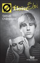 Couverture du livre « Eloi » de Samuel Champagne aux éditions De Mortagne