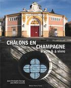 Couverture du livre « Châlons en Champagne » de Jean-Christophe Sauvage et Jean-Marie Lecomte aux éditions Noires Terres