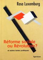 Couverture du livre « Réforme sociale ou révolution ? » de Rosa Luxemburg aux éditions Spartacus