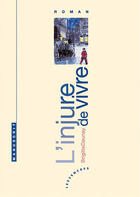 Couverture du livre « L'injure de vivre » de Brigitte Daunay aux éditions Les Deux Encres