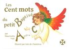 Couverture du livre « Les cents mots du petit baptisé » de Mauricette Vial-Andru aux éditions Saint Jude