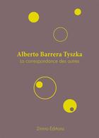 Couverture du livre « La correspondance des autres » de Alberto Barrera Tyszka aux éditions Zinnia Editions