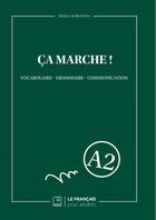 Couverture du livre « Ça marche ! Niveau A2 » de Maria Marcastel aux éditions Le Francais Pour Adultes