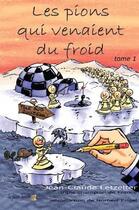 Couverture du livre « Les pions qui venaient du froid t.1 » de Jean-Claude Letzelter aux éditions Le Pion Passe