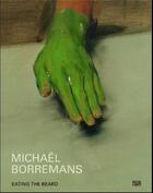 Couverture du livre « Michael borremans eating the beard /anglais/allemand » de Dressler/Petranyi aux éditions Hatje Cantz