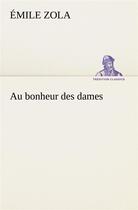 Couverture du livre « Au bonheur des dames » de Émile Zola aux éditions Tredition
