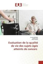 Couverture du livre « Evaluation de la qualité de vie des sujets âgés atteints de cancers » de Houda Belfekih et Amira Triki et Amal Khsiba aux éditions Editions Universitaires Europeennes