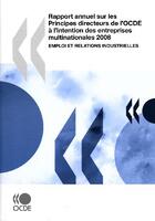 Couverture du livre « Rapport annuel sur les principes directeurs de l'OCDE à l'intention des entreprises miltinationales 2008 ; emploi et relations industrielles » de  aux éditions Ocde