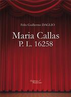 Couverture du livre « Maria Callas ; P. L. 16258 » de Felix Guillermo Daglio aux éditions Baudelaire