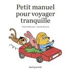 Couverture du livre « Petit manuel pour voyager tranquille » de Anouk Ricard et Paule Battault aux éditions Seuil Jeunesse