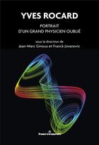 Couverture du livre « Yves Rocard : portrait d'un grand physicien oublié » de Jean-Marc Ginoux et Collectif et Franck Jovanovic aux éditions Hermann