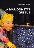 Couverture du livre « La marionnette qui tue » de Andre Pilette aux éditions Les Trois Colonnes