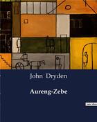 Couverture du livre « Aureng-Zebe » de John Dryden aux éditions Culturea