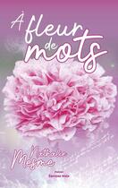 Couverture du livre « A fleur de mots » de Nathalie Mesme aux éditions Editions Maia