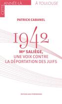 Couverture du livre « 1942 : Mgr Saliège, une voix contre la déportation des juifs » de Patrick Cabanel aux éditions Midi-pyreneennes