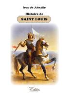 Couverture du livre « Histoire de Saint Louis » de Jean De Joinville aux éditions Edilys