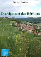 Couverture du livre « Des vignes et des heritiers » de Rosina Lucien aux éditions Marika Daures