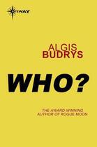 Couverture du livre « Who » de Algis Budrys aux éditions Orion Digital