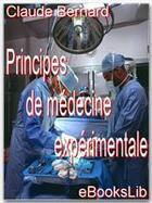 Couverture du livre « Principes de médecine expérimentale » de Claude Bernard aux éditions Ebookslib