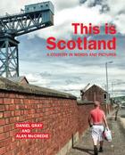 Couverture du livre « This is Scotland » de Daniel Gray aux éditions Luath Press Ltd