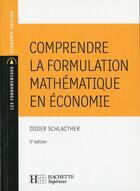 Couverture du livre « Comprendre formulation mathématique en éco » de Didier Schlacther aux éditions Hachette Education
