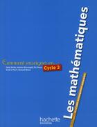 Couverture du livre « Cycle 3 ; les mathématiques » de Alain Yaiche aux éditions Hachette Education