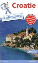 Couverture du livre « Guide du Routard ; Croatie (édition 2017/2018) » de Collectif Hachette aux éditions Hachette Tourisme