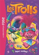 Couverture du livre « Les Trolls t.1 ; super casting ! » de  aux éditions Hachette Jeunesse