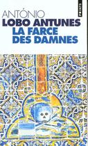 Couverture du livre « La farce des damnés » de Antonio Lobo Antunes aux éditions Points