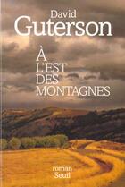 Couverture du livre « A l'est des montagnes » de David Guterson aux éditions Seuil