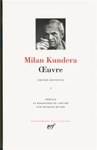 Couverture du livre « Oeuvre Tome 1 » de Milan Kundera aux éditions Gallimard
