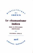 Couverture du livre « Le chamanisme indien dans la littérature américaine » de Elemire Zolla aux éditions Gallimard