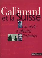 Couverture du livre « Gallimard et la Suisse ; un siècle d'affinités littéraires » de  aux éditions Gallimard