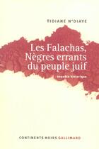 Couverture du livre « Les Falachas, Nègres errants du peuple juif : Enquête historique » de Tidiane N'Diaye aux éditions Gallimard
