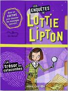 Couverture du livre « Les enquêtes de Lottie Lipton Tome 4 : le trésor des catacombes » de Dan Metcalf aux éditions Flammarion