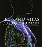 Couverture du livre « Le grand atlas du corps humain » de Pierluigi Diano aux éditions Flammarion