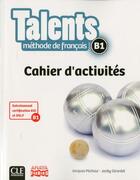 Couverture du livre « Talents : niveau B1 ; cahier d'activités ; version Anaya » de Jacky Girardet et Jacques Pecheur aux éditions Cle International