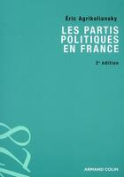 Couverture du livre « Les partis politiques en France » de Eric Agrikoliansky aux éditions Armand Colin
