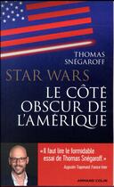 Couverture du livre « Star Wars ; le côté obscur de l'Amérique » de Thomas Snegaroff aux éditions Armand Colin