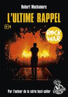 Couverture du livre « Rock war Tome 4 : l'ultime rappel » de Robert Muchamore aux éditions Casterman