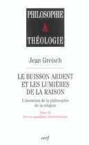 Couverture du livre « Le Buisson ardent et les Lumières de la raison, 3 » de Jean Greisch aux éditions Cerf