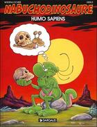 Couverture du livre « NAB ; les tribulations apeupréhistoriques de Nabuchodinosaure Tome 4 : humo sapiens » de Herle et Roger Widenlocher aux éditions Dargaud